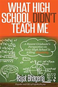 What High School Didn't Teach Me: A Recent Graduate's Perspective on How High School is Killing Creativity