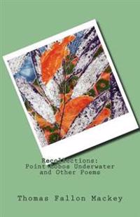 Recollections: Point Lobos Underwater and Other Poems