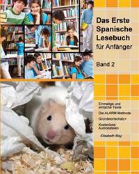 Das Erste Spanische Lesebuch für Anfänger, Band 2: Stufe A2 zweisprachig mit spanisch-deutscher Übersetzung