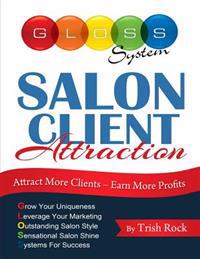 Salon Client Attraction: Attract More Clients, Earn More Profits