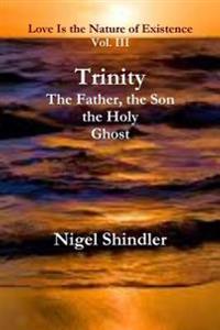 Trinity; the Father, the Son, the Holy Ghost