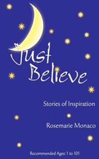 Just Believe: Stories of Inspiration