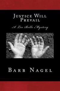 Justice Will Prevail: A Lee Bell Mystery