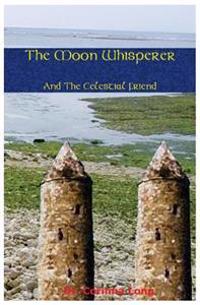 The Moon Whisperer: The Celestial Friend