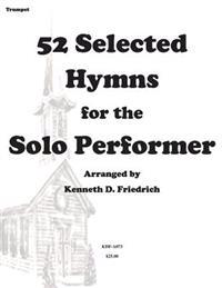 52 Selected Hymns for the Solo Performer-trumpet version