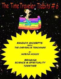 The Time Traveler Tidbits #6: The Chrysalis Teachings