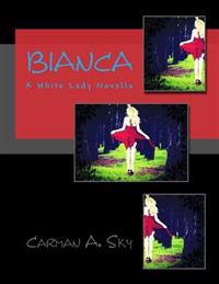 Bianca: A White Lady Novella