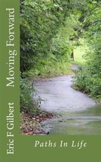 Moving Forward: Paths In Life