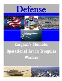 Zarqawi's Sfumato: Operational Art in Irregular Warfare