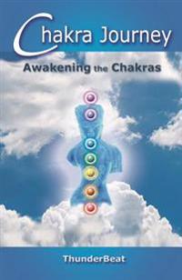 Chakra Journey: Awakening the Chakras