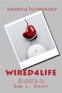Wired4life: My Journey to Becoming Wired