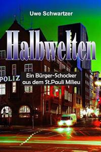 Halbwelten: Ein Bürger-Schocker aus dem St.Pauli Milieu