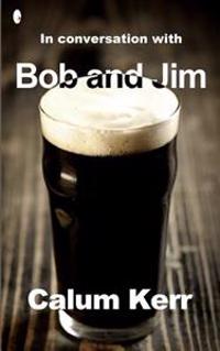 In Conversation with Bob and Jim: A Flash-Fiction Collection