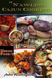 Nawlins Cajun Cooking: A Collection of my Favorite Cajun Recipes