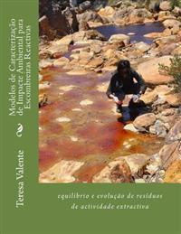 Modelos de Caracterização de Impacte Ambiental para Escombreiras Reactivas: equilíbrio e evolução de resíduos de actividade extractiva