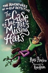 The Adventures Of An Elf Detective: The Case of Tut Tut's Missing Hats
