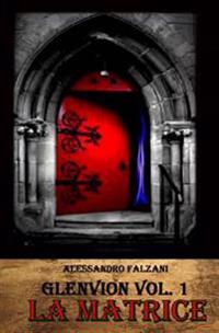 Glenvion: la matrice -volume 1-