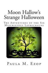 Moon Hallow's Strange Halloween: The Adventures of the Six Mischievous Leprechauns