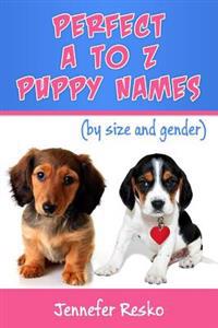 Perfect A to Z Puppy Names: by Size and Gender