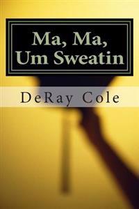 Ma, Ma, Um Sweatin: A Grandmother's Compelling Dream