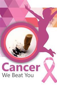Cancer: We Beat You