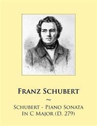 Schubert - Piano Sonata In C Major (D. 279)