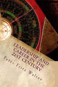 Leadership and Career in the 21st Century: A Complete Road Map