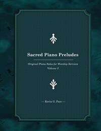 Sacred Piano Preludes 3: Original Piano Solos for Worship Services