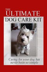The Ultimate Dog Care Kit: Caring For Your Dog Has Never Been So Simple