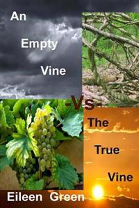 An Empty Vine -Vs- The True Vine
