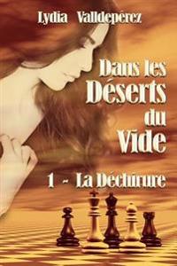 Dans les Deserts du Vide: 1 - La Dechirure