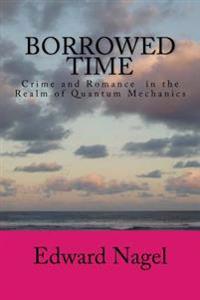 Borrowed Time: Romance in the Realm of Quantum Mechanics