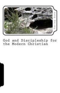 God and Discipleship for the Modern Christian