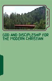 God and Discipleship for the Modern Christian