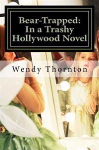 Bear-Trapped: In a Trashy Hollywood Novel