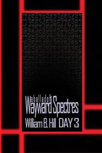 A Ballad of Wayward Spectres: Day 3