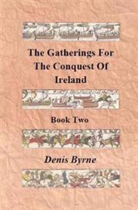 The Gatherings For The Conquest Of Ireland: Book Two