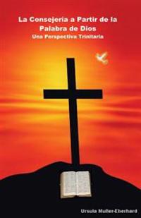 La Consejería a Partir de la Palabra de Dios: Una Perspectiva Trinitaria