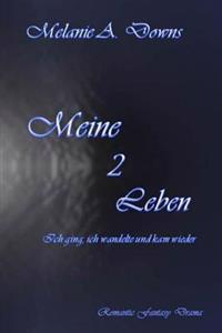 Meine 2 Leben: Ich ging, ich wandelte und kam wieder
