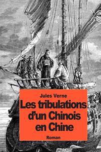 Bokomslag för "Les Tribulations D'Un Chinois En Chine"