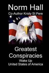 Greatest Conspiracies: Wake Up and Face Reality