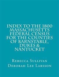 Index to the 1800 Massachusetts Federal Census for Barnstable, Dukes & Nantucket