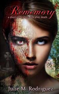 Rememory: A Short Story About Life After Death