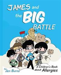James and the Big Battle: A Children's Book about Allergies