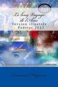 Le long Voyage de l'Âme: Version illustrée - Poésies 2014