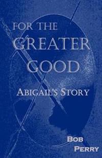 For the Greater Good: Abigail's Story