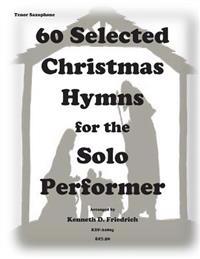 60 Selected Christmas Hymns for the Solo Performer-tenor sax version