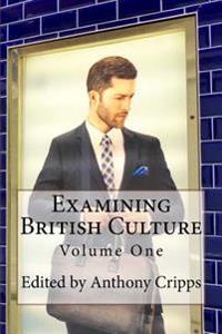 Examining British Culture: (Volume One)
