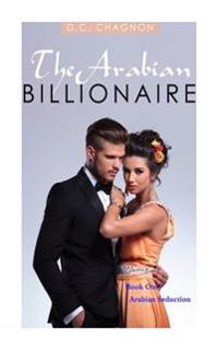 The Arabian Billionaire, Book One: Arabian Seduction