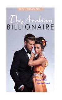 The Arabian Billionaire, Book Three: Arabian Touch